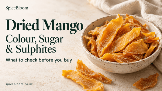Dried Mango NZ: Why Colour, Sugar and Sulphites Actually Matter - Spice Bloom